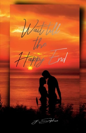 Sophie, J.. Wait till the happy end. Angelnova-Verlag, 2022.