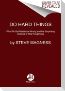 Do Hard Things