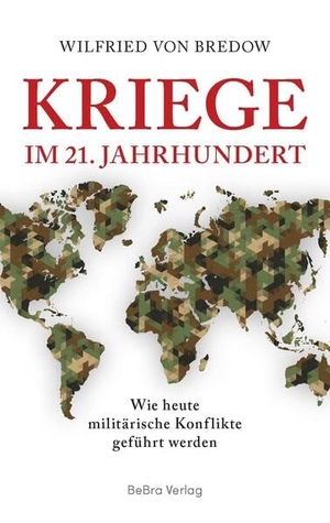 Bredow, Wilfried Von. Kriege im 21. Jahrhundert - Wie heute militärische Konflikte geführt werden. Bebra Verlag, 2024.