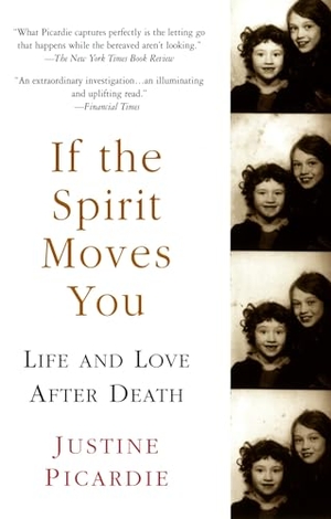 Picardie, Justine. If the Spirit Moves You - Life and Love after Death. Random House, 2003.