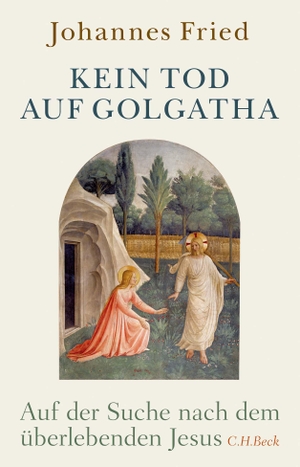 Fried, Johannes. Kein Tod auf Golgatha - Auf der Suche nach dem überlebenden Jesus. C.H. Beck, 2019.