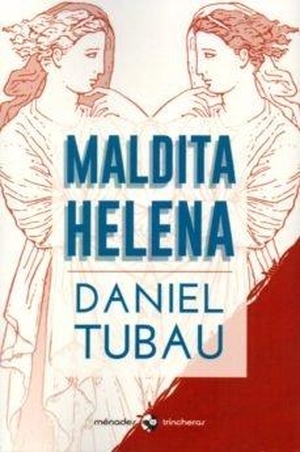 Tubau García, Daniel. Maldita Helena. Ménades Editorial S.L.U., 2019.