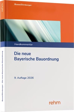 Busse, Jürgen / Franz Dirnberger. Die neue Bayerische Bauordnung. Rehm Verlag, 2026.