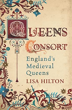 Hilton, Lisa. Queens Consort - England's Medieval Queens. Orion Publishing Co, 2009.