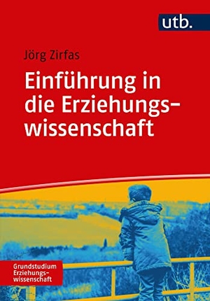 Zirfas, Jörg. Einführung in die Erziehungswissenschaft. UTB GmbH, 2017.