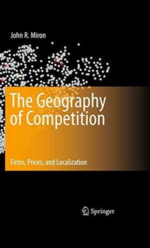 Miron, John R.. The Geography of Competition - Firms, Prices, and Localization. Springer Nature B.V., 2010.