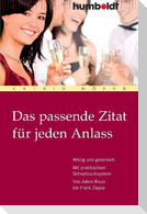 Das passende Zitat für jeden Anlass