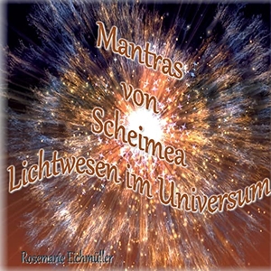 Eichmüller, Rosemarie. Mantras von Scheimea Lichtwesen im Universum. Books on Demand, 2022.