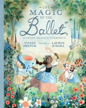French, Vivian. The Magic of the Ballet: Seven Classic Stories - A beautifully illustrated treasury of ballet stories for young dance lovers aged 7/8/9 featuring Swan Lake, The Nutcracker and The Sleeping Beauty. Walker Books Ltd, 2022.