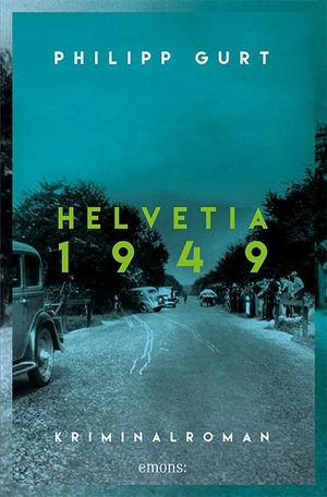 Gurt, Philipp. Helvetia 1949. Emons Verlag, 2020.