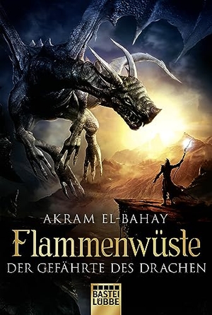 El-Bahay, Akram. Flammenwüste - Der Gefährte des Drachen. Lübbe, 2015.