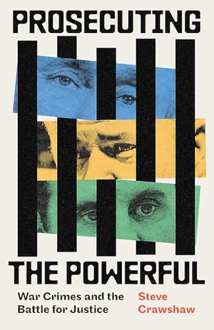 Crawshaw, Steve. Prosecuting the Powerful: War Crimes and the Battle for Justice. Little, Brown Book Group, 2025.