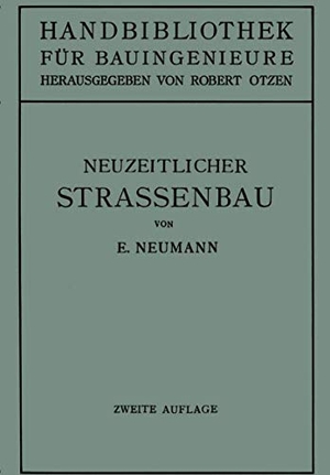 Neumann, Erwin. Der neuzeitliche Straßenbau - Aufgaben und Technik. Springer Berlin Heidelberg, 1932.
