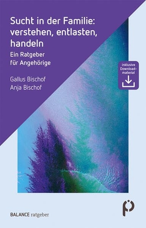 Bischof, Gallus / Anja Bischof. Sucht in der Familie: verstehen, entlasten, handeln - Ein Ratgeber für Angehörige. Psychiatrie-Verlag GmbH, 2026.