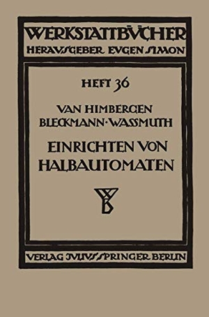 Himbergen, J. Van / Wassmuth, A. et al. Das Einrichten von Halbautomaten - Die Einspindel-Maschinen System Potter & Johnston und Monforts, die Mehrspindel-Maschine System Prentice. Springer Vienna, 1928.