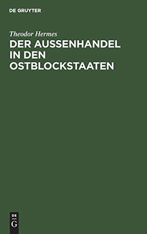 Hermes, Theodor. Der Aussenhandel in den Ostblockstaaten - Theorie und Praxis. De Gruyter, 1958.