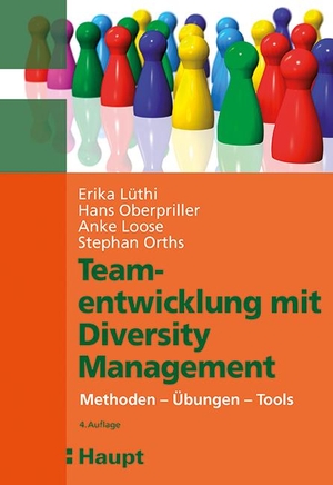 Lüthi, Erika / Oberpriller, Hans et al. Teamentwicklung mit Diversity-Management - Methoden - Übungen - Tools. Haupt Verlag AG, 2020.