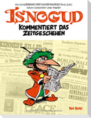Isnogud kommentiert das Zeitgeschehen