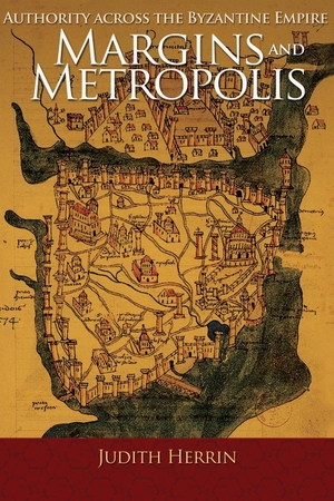 Herrin, Judith. Margins and Metropolis - Authority across the Byzantine Empire. Princeton University Press, 2015.