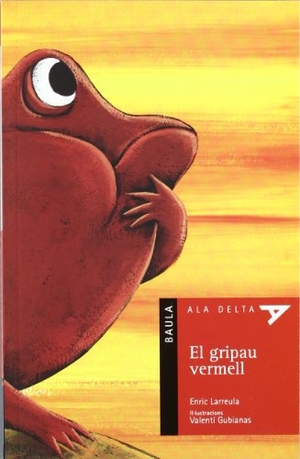 Larreula Vidal, Enric / Valentí Gubianas. El gripau vermell. Edicions Baula, 2007.
