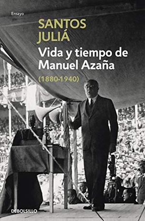 Juliá, Santos. Vida y tiempo de Manuel Azaña. Punto de Lectura, 2015.