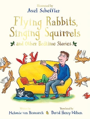 Bismarck, Melanie von. Flying Rabbits, Singing Squirrels and Other Bedtime Stories. Pan Macmillan, 2018.