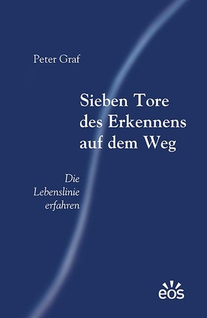Graf, Peter. Sieben Tore des Erkennens auf dem Weg - Die Lebenslinie erfahren. Eos Verlag U. Druck, 2023.