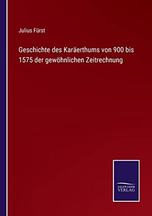 Fürst, Julius. Geschichte des Karäerthums von 900 bis 1575 der gewöhnlichen Zeitrechnung. Outlook, 2022.