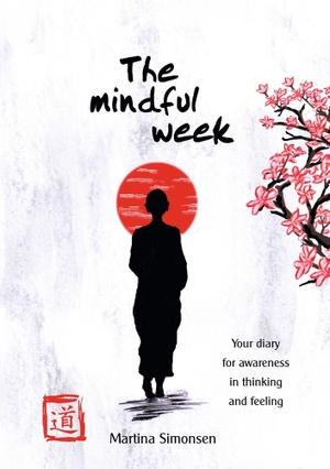 Simonsen, Martina. The mindful week - Your diary for awareness in thinking and feeling. via tolino media, 2023.