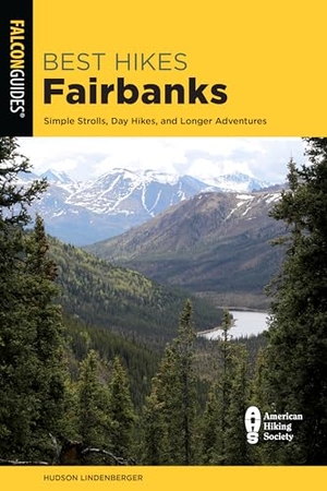Lindenberger, Hudson. Best Hikes Fairbanks. Globe Pequot Publishing, 2022.