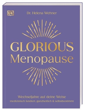 Wehner, Helena. Glorious Menopause - Wechseljahre auf deine Weise. Medizinisch fundiert, ganzheitlich & selbstbestimmt. Individuelle Lösungen, die wirklich helfen. Dorling Kindersley Verlag, 2026.