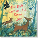 We Will Live in This Forest Again