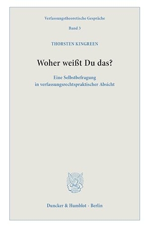 Kingreen, Thorsten. Woher weißt Du das? - Eine Selbstbefragung in verfassungsrechtspraktischer Absicht.. Duncker & Humblot GmbH, 2024.