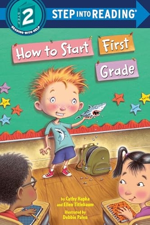 Hapka, Catherine / Titlebaum, Ellen et al. How to Start First Grade - A Book for First Graders. Random House Children's Books, 2020.