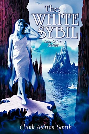 Smith, Clark Ashton. The White Sybil and Other Stories. Wildside Press, 2006.
