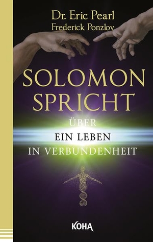 Pearl, Eric. Solomon spricht über ein Leben in Verbundenheit. Koha-Verlag GmbH, 2016.