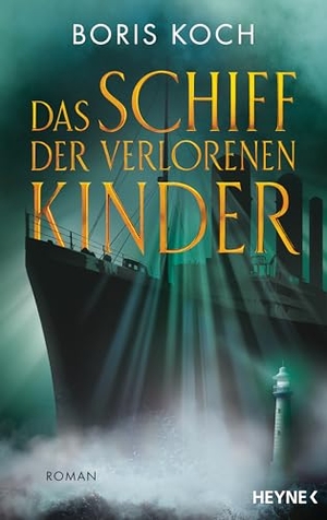 Koch, Boris. Das Schiff der verlorenen Kinder - Roman. Heyne Verlag, 2025.