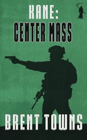 Towns, Brent. Kane - Center Mass. Wolfpack Publishing LLC, 2024.