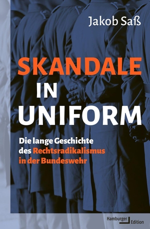 Saß, Jakob. Skandale in Uniform - Die lange Geschichte des Rechtsradikalismus in der Bundeswehr. Hamburger Edition, 2026.