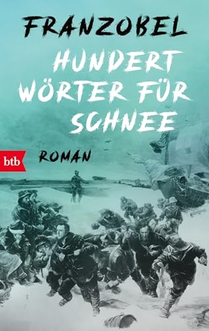 Franzobel. Hundert Wörter für Schnee - Roman. btb Taschenbuch, 2026.