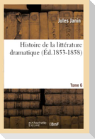 Histoire de la littérature dramatique. Tome 6 (Éd.1853-1858)
