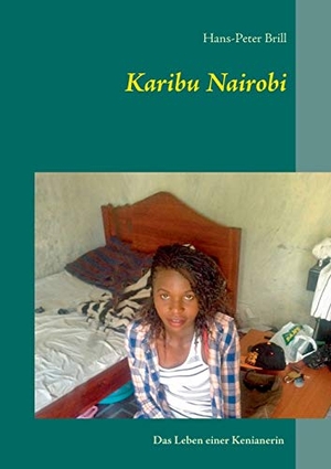Brill, Hans-Peter. Karibu Nairobi - Das Leben einer Kenianerin. BoD - Books on Demand, 2016.