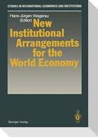 New Institutional Arrangements for the World Economy