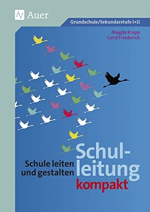 Friederich, Gerd / Magda Krapp. Schulleitung kompakt - Schule leiten und gestalten (Alle Klassenstufen). Auer Verlag i.d.AAP LW, 2015.