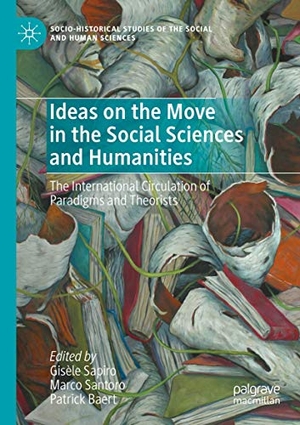 Sapiro, Gisèle / Patrick Baert et al (Hrsg.). Ideas on the Move in the Social Sciences and Humanities - The International Circulation of Paradigms and Theorists. Springer International Publishing, 2021.