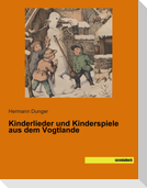 Kinderlieder und Kinderspiele aus dem Vogtlande