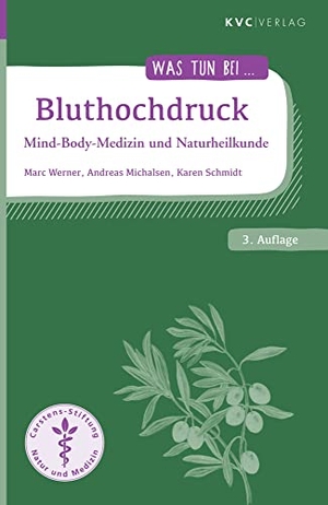 Werner, Marc / Michalsen, Andreas et al. Bluthochdruck - Mind-Body-Medizin und Naturheilkunde. KVC Verlag, 2022.