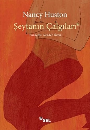 Huston, Nancy. Seytanin Calgilari. Sel Yayincilik, 2022.
