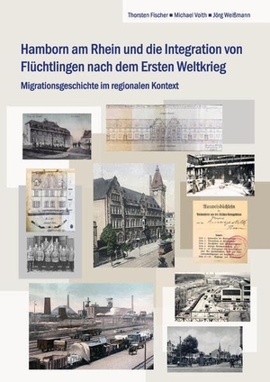 Fischer, Thorsten / Voith, Michael et al. Hamborn am Rhein und die Integration von Flüchtlingen nach dem Ersten Weltkrieg - Migrationsgeschichte im regionalen Kontext. Mercator-Verlag OHG, 2024.
