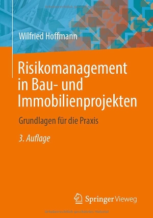 Hoffmann, Wilfried. Risikomanagement in Bau- und Immobilienprojekten - Grundlagen für die Praxis. Springer Berlin Heidelberg, 2022.